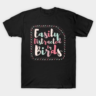 Easily Distracted By Birds Cute Birds T-Shirt